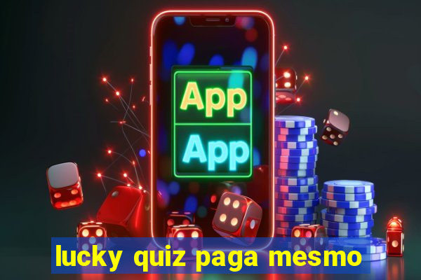 lucky quiz paga mesmo